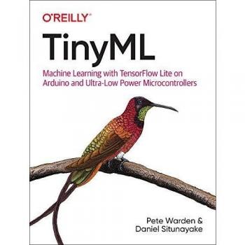 Pete Warden Tinyml: Machine Learning With Tensorflow On Arduino, And Ultra-Low Power Micro-Controllers