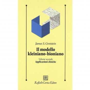 Il modello kleiniano-bioniano. Vol. 2: Applicazioni cliniche.