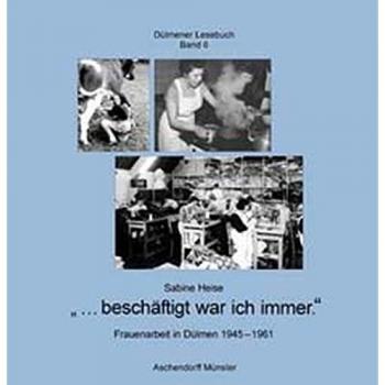 Beschäftigt war ich immer: Frauenarbeit in Dülmen 1945-1961