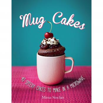 Mug Cakes: 40 speedy cakes to make in a microwave, Mima Sinclair, New,