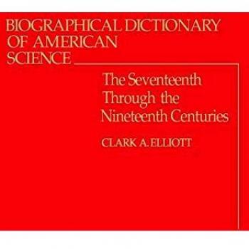 Biographical Dictionary of American Science: The Seventeenth Through the Nineteenth Centuries