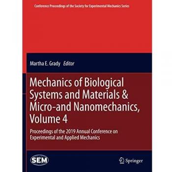 Mechanics of Biological Systems and Materials & Micro-and Nanomechanics, Volume 4: Proceedings of the 2019 Annual Conference on Experimental Mechanics