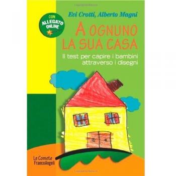 A ognuno la sua casa. Il test per capire i bambini attraverso i disegni