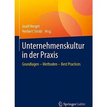 Unternehmenskultur in der Praxis: Grundlagen – Methoden – Best Practices