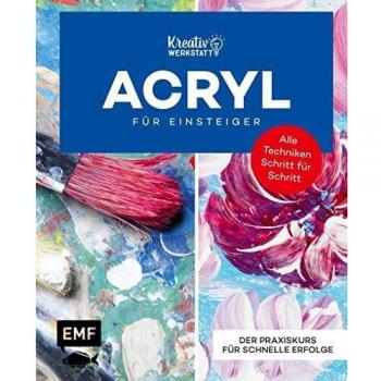 Kunst kompakt: Einfach Acryl – Das Grundlagenbuch: Material, Technik und erste Projekte