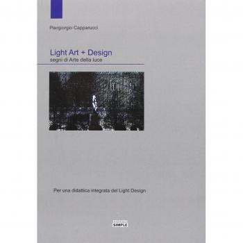 Light art + Design. Segni di arte della luce. Per una didattica integrata del light design