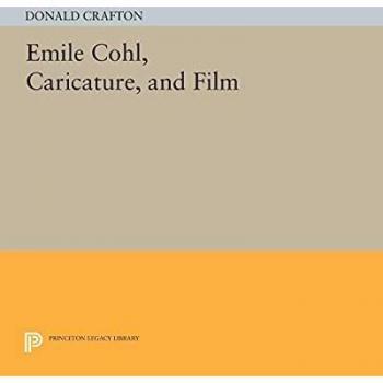 Emile Cohl Caricature and Film by Donald Crafton