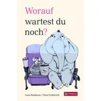 Worauf wartest du noch?