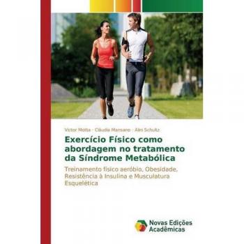 Exercício Físico como abordagem no tratamento da Síndrome Metabólica: Treinamento físico aeróbio, Obesidade, Resistência à Insulina e Musculatura Esquelética