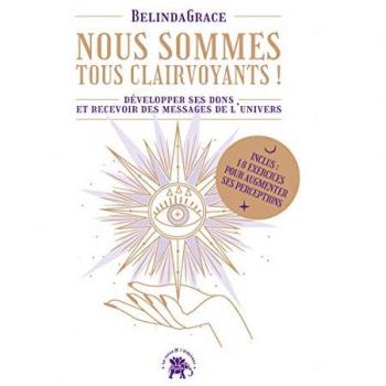 Nous sommes tous clairvoyants: Développer ses dons et recevoir des messages de l'Univers
