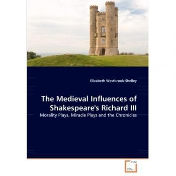 The Medieval Influences of Shakespeare's Richard III