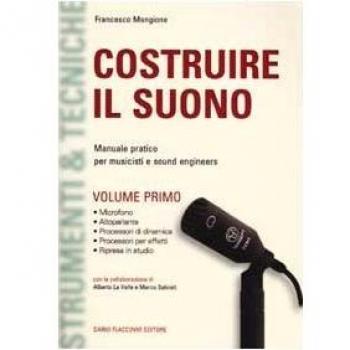 Costruire il suono. Manuale pratico per musicisti e sound engineers