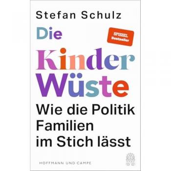 Die Kinderwüste. Wie die Politik Familien im Stich lässt.