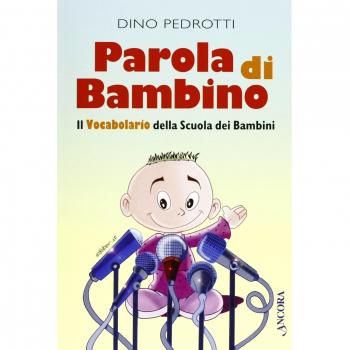 Parola di bambino. Il vocabolario della scuola dei bambini