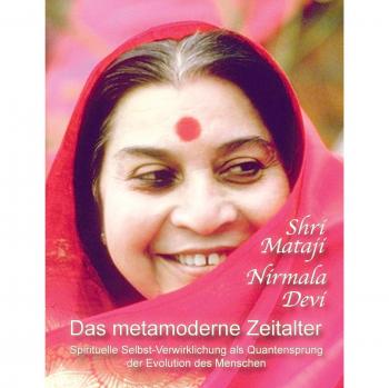 Das metamoderne Zeitalter: Spirituelle Selbst-Verwirklichung als Quantensprung der menschlichen Evolution
