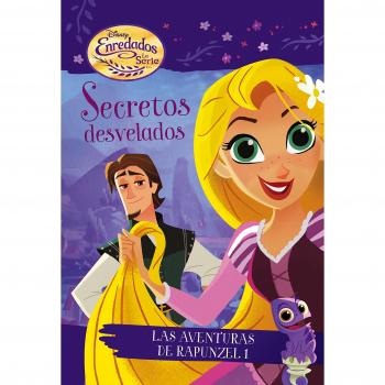 Enredados. La serie. Secretos desvelados: Las aventuras de Rapunzel 1 (Disney. Enredados)