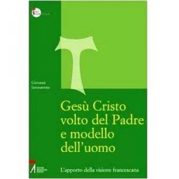 Gesù Cristo volto del Padre e modello dell'uomo. L'apporto della visione francescana