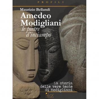 Amedeo Modigliani. Le pietre d'inciampo. La storia delle vere teste di Modigliani
