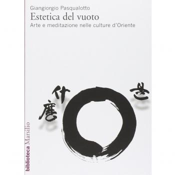 Estetica del vuoto. Arte e meditazione nelle culture d'Oriente