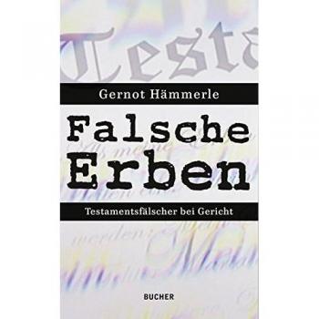 Gernot Hämmerle Falsche Erben. Testamentsfälscher Bei Gericht