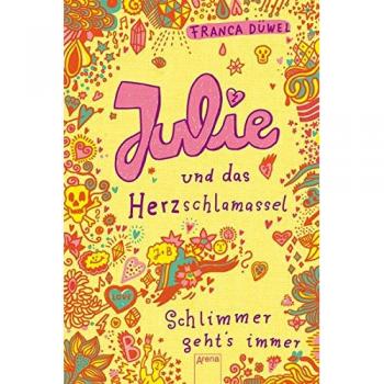Julie und das Herzschlamassel. Schlimmer geht`s immer 03