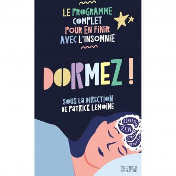 DORMEZ ! Le Programme complet pour en finir avec l'insomnie