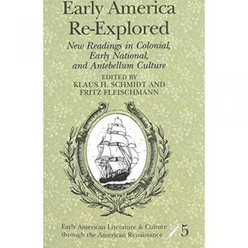 Early America Re-Explored: New Readings in Colonial, Early National, and Antebellum Culture