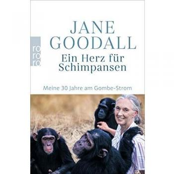 Jane Goodall Ein Herz Für Schimpansen: Meine 30 Jahre Am Gombe-Strom