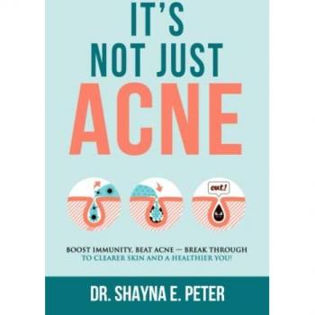 Peter, Dr. Shayna E. It'S Not Just Acne: Boost Immunity, Beat Acne