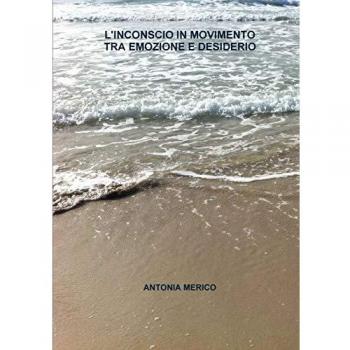 L'INCONSCIO IN MOVIMENTO TRA EMOZIONE E DESIDERIO