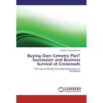Buying Own Cemetry Plot? Succession and Business Survival at Crossroads: The Case of Family-Controlled Businesses in Zimbabwe