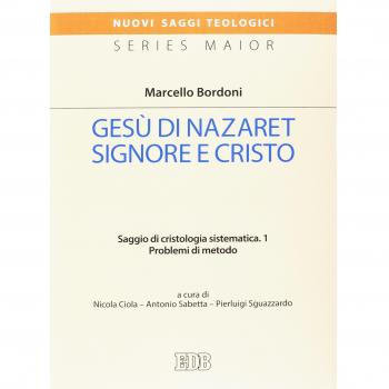 Gesù di Nazaret Signore e Cristo. Saggio di cristologia sistematica. Problemi di metodo