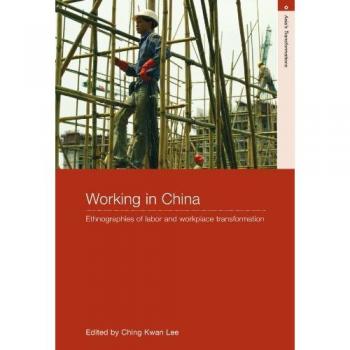 Working in China: Ethnographies of Labor and Workplace Transformation (Asia's Transformations)