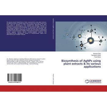 Biosynthesis of AgNPs using plant extracts & its various applications