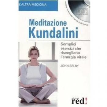Meditazione Kundalini. Semplici esercizi che risvegliano l'energia vitale. Con CD Audio
