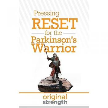 Pressing RESET for the Parkinson's Warrior (Pressing RESET For Living Life Better & Stronger)