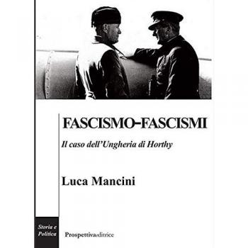 Fascismo-fascismi. Il caso dell'Ungheria di Horthy