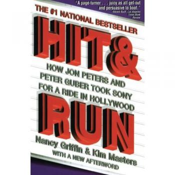 Hit and Run: How Jon Peters and Peter Guber Took Sony for a Ride in Hollywood