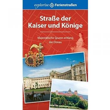 Straße der Kaiser und Könige: Majestätische Spuren entlang der Donau