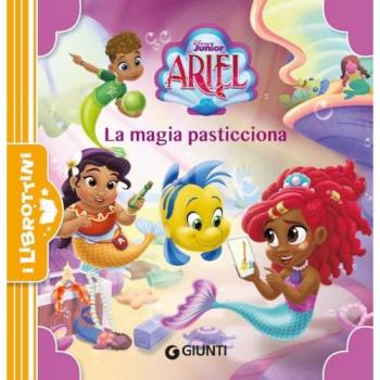 La magia pasticciona. Ariel. Ediz. a colori