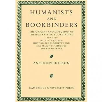 Humanists and Bookbinders: The Origins and Diffusion of Humanistic Bookbinding, 1459–1559