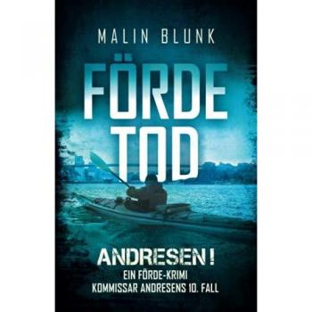 ANDRESEN! Fördetod: Kommissar Andresens 10. Fall (Ein Förde-Krimi, Band 10)