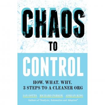 Chaos to Control: How. What. Why. 3 Steps to a Cleaner Org