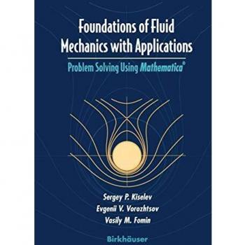 Foundations of Fluid Mechanics with Applications: Problem Solving Using Mathematica®