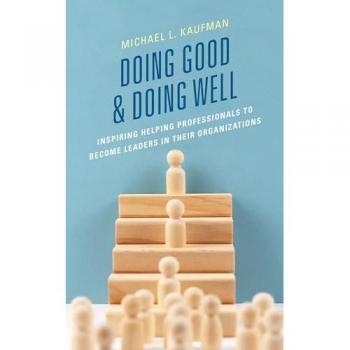 Doing Good and Doing Well: Inspiring Helping Professionals to Become Leaders in Their Organizations
