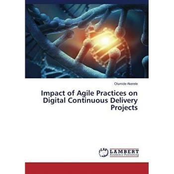 Impact of Agile Practices on Digital Continuous Delivery Projects
