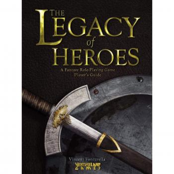 The Legacy Of Heroes: A Fantasy Role-Playing Game Player'S Guide