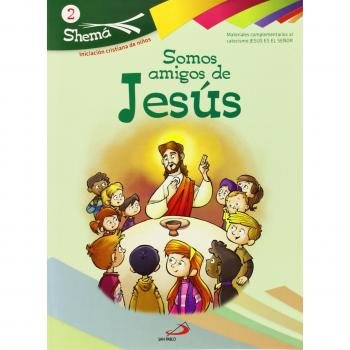 Somos amigos de Jesús. Shema 2