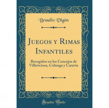 Juegos y Rimas Infantiles: Recogidos en los Concejos de Villaviciosa, Colunga y Caravia