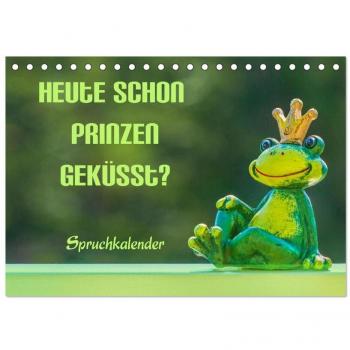 Heute schon Prinzen geküsst? Spruchkalender (Tischkalender 2025 DIN A5 quer) CALVENDO Monatskalender